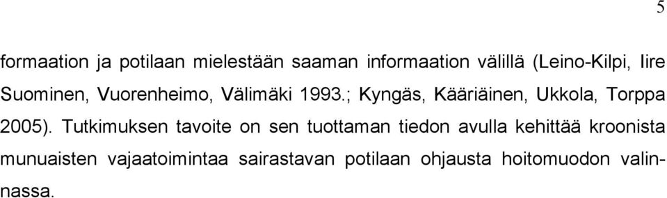 ; Kyngäs, Kääriäinen, Ukkola, Torppa 2005).