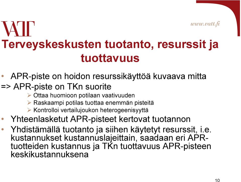 heterogeenisyyttä Yhteenlasketut APR-pisteet kertovat tuotannon Yhdistämällä tuotanto ja siihen käytetyt resurssit, i.