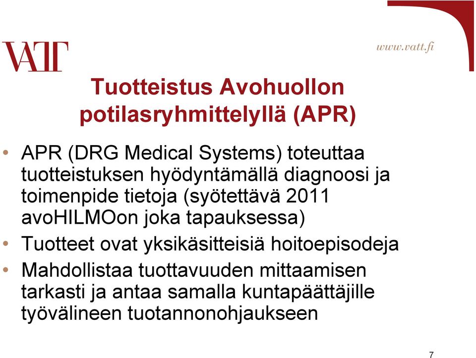 avohilmoon joka tapauksessa) Tuotteet ovat yksikäsitteisiä hoitoepisodeja Mahdollistaa