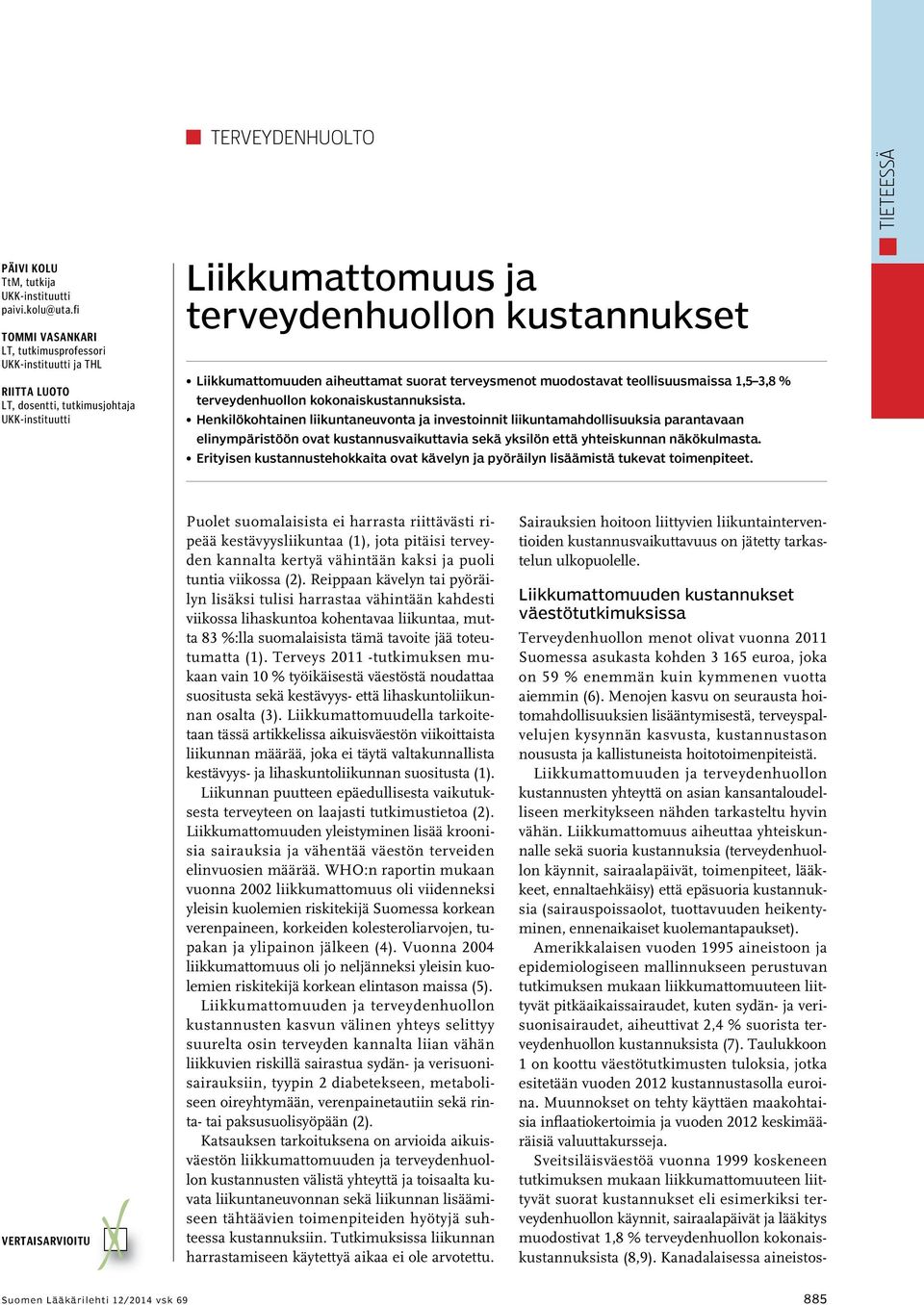 aiheuttamat suorat terveysmenot muodostavat teollisuusmaissa 1,5 3,8 % terveydenhuollon kokonaiskustannuksista.