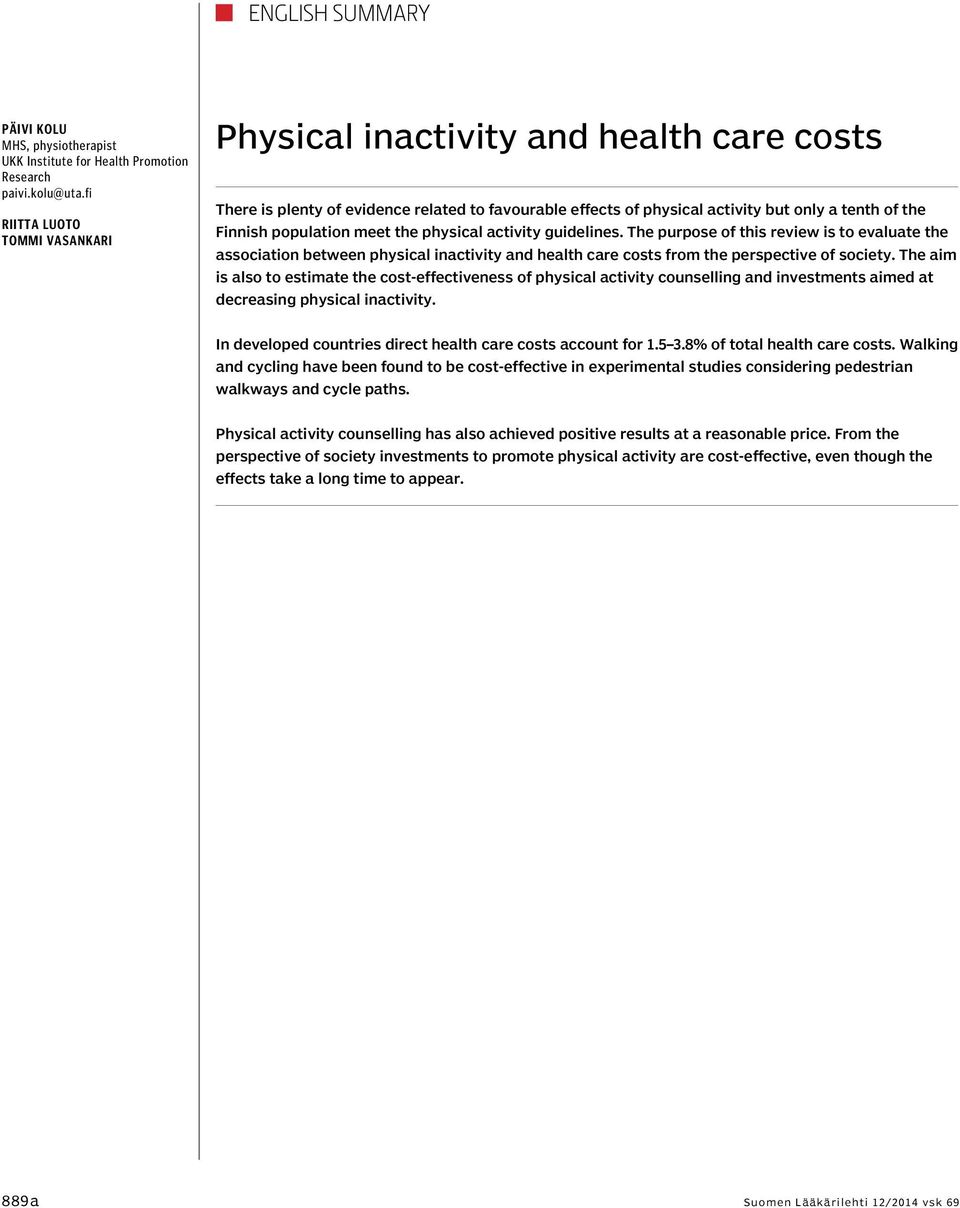 meet the physical activity guidelines. The purpose of this review is to evaluate the association between physical inactivity and health care costs from the perspective of society.