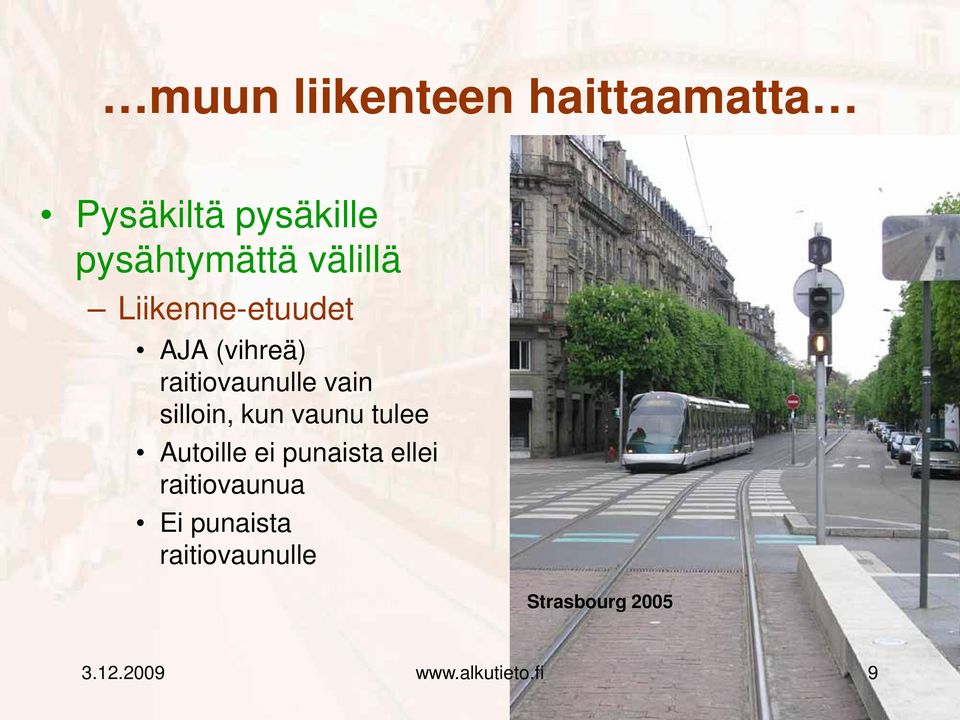 raitiovaunulle vain silloin, kun vaunu tulee Autoille ei