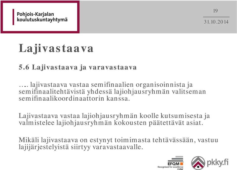 valitseman semifinaalikoordinaattorin kanssa.