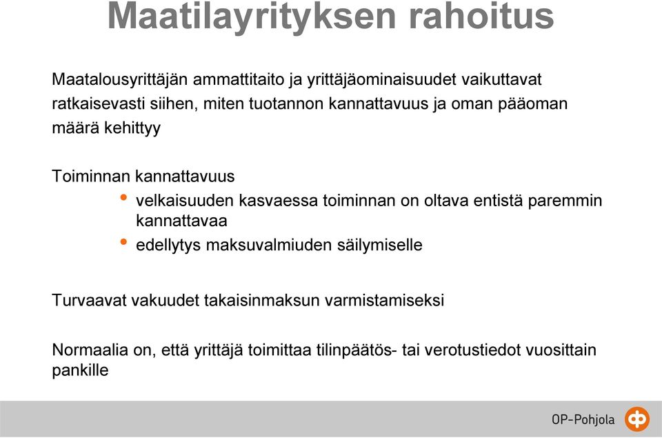 kasvaessa toiminnan on oltava entistä paremmin kannattavaa edellytys maksuvalmiuden säilymiselle Turvaavat