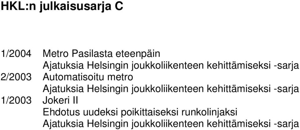 Helsingin joukkoliikenteen kehittämiseksi -sarja 1/2003 Jokeri II Ehdotus