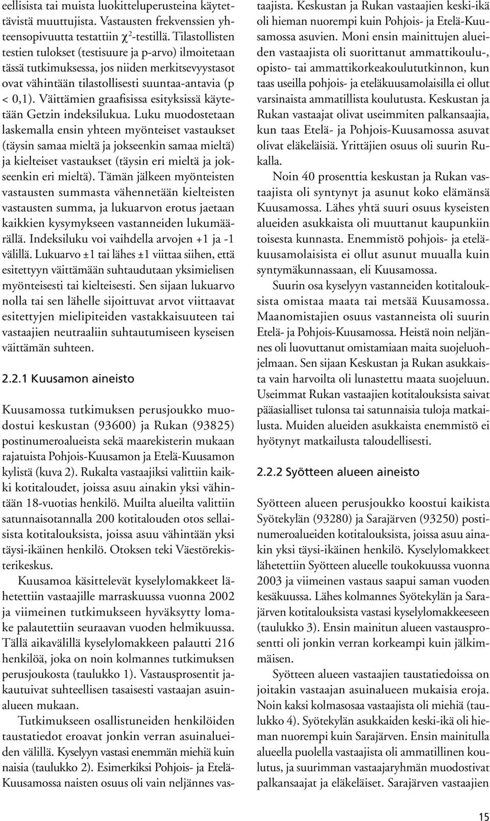 Väittämien graafisissa esityksissä käytetään Getzin indeksilukua.