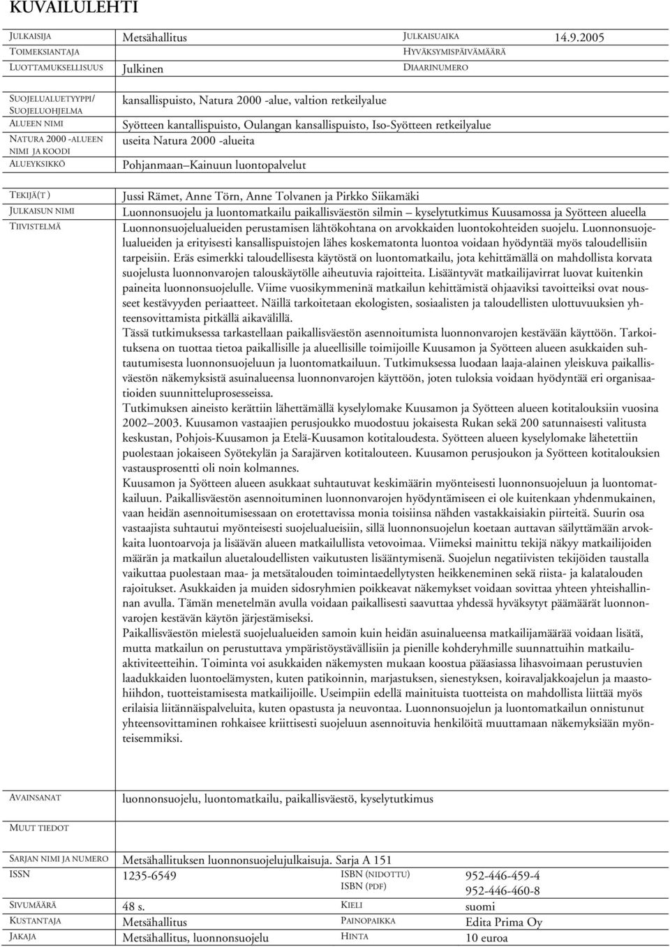 TIIVISTELMÄ kansallispuisto, Natura 2000 -alue, valtion retkeilyalue Syötteen kantallispuisto, Oulangan kansallispuisto, Iso-Syötteen retkeilyalue useita Natura 2000 -alueita Pohjanmaan Kainuun