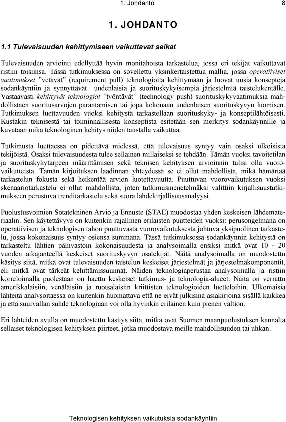 synnyttävät uudenlaisia ja suorituskykyisempiä järjestelmiä taistelukentälle.