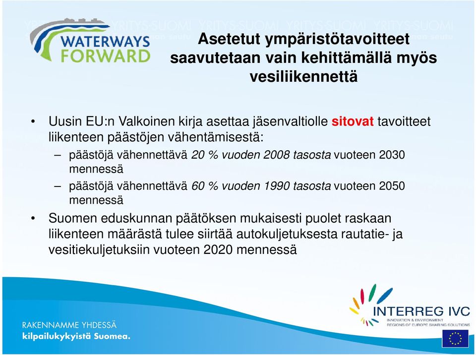 vuoteen 2030 mennessä päästöjä vähennettävä 60 % vuoden 1990 tasosta vuoteen 2050 mennessä Suomen eduskunnan päätöksen