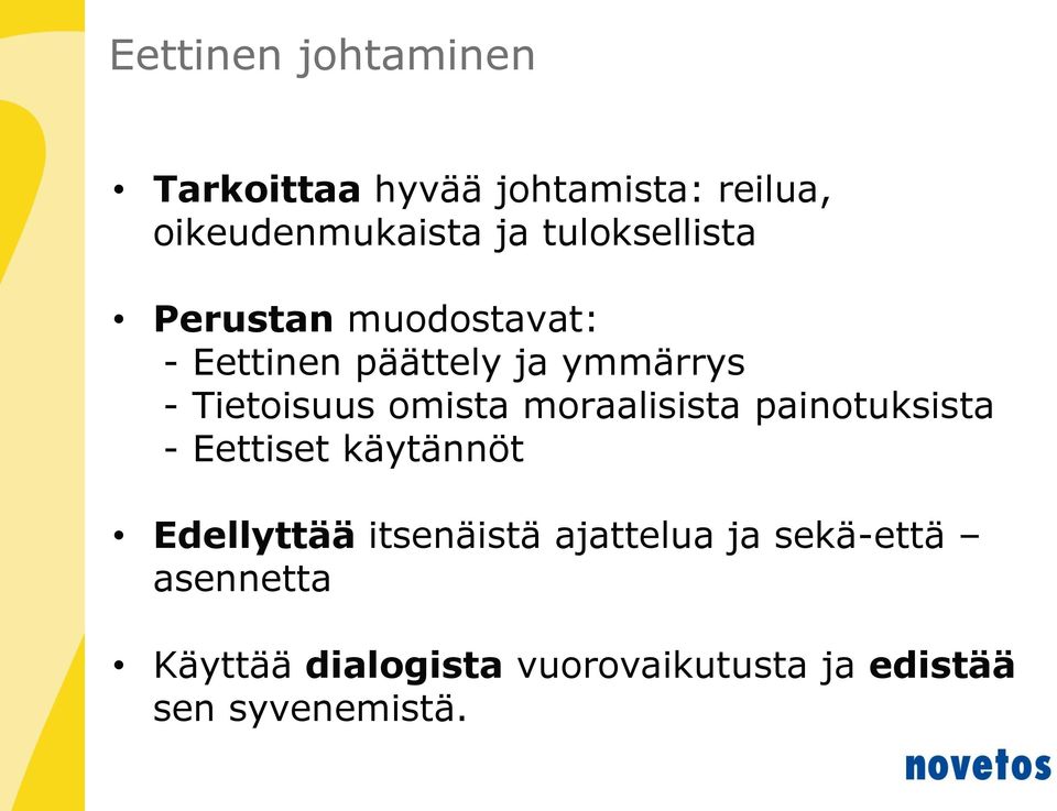 omista moraalisista painotuksista - Eettiset käytännöt Edellyttää itsenäistä