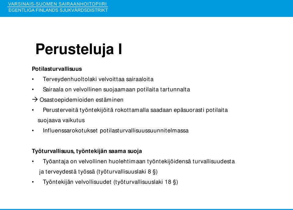 Influenssarokotukset potilasturvallisuussuunnitelmassa Työturvallisuus, työntekijän saama suoja Työantaja on velvollinen