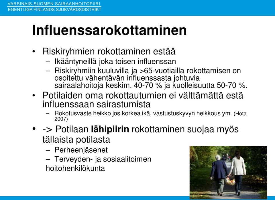 Potilaiden oma rokottautumien ei välttämättä estä influenssaan sairastumista Rokotusvaste heikko jos korkea ikä, vastustuskyvyn