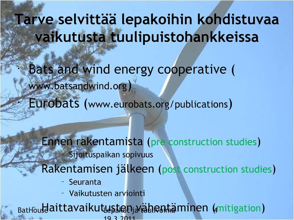 org/publications) Ennen rakentamista (pre construction studies) Sijoituspaikan sopivuus
