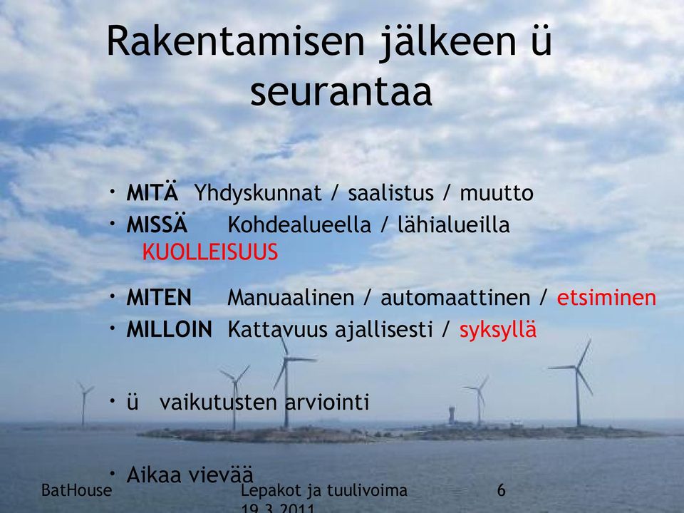MITEN Manuaalinen / automaattinen / etsiminen MILLOIN