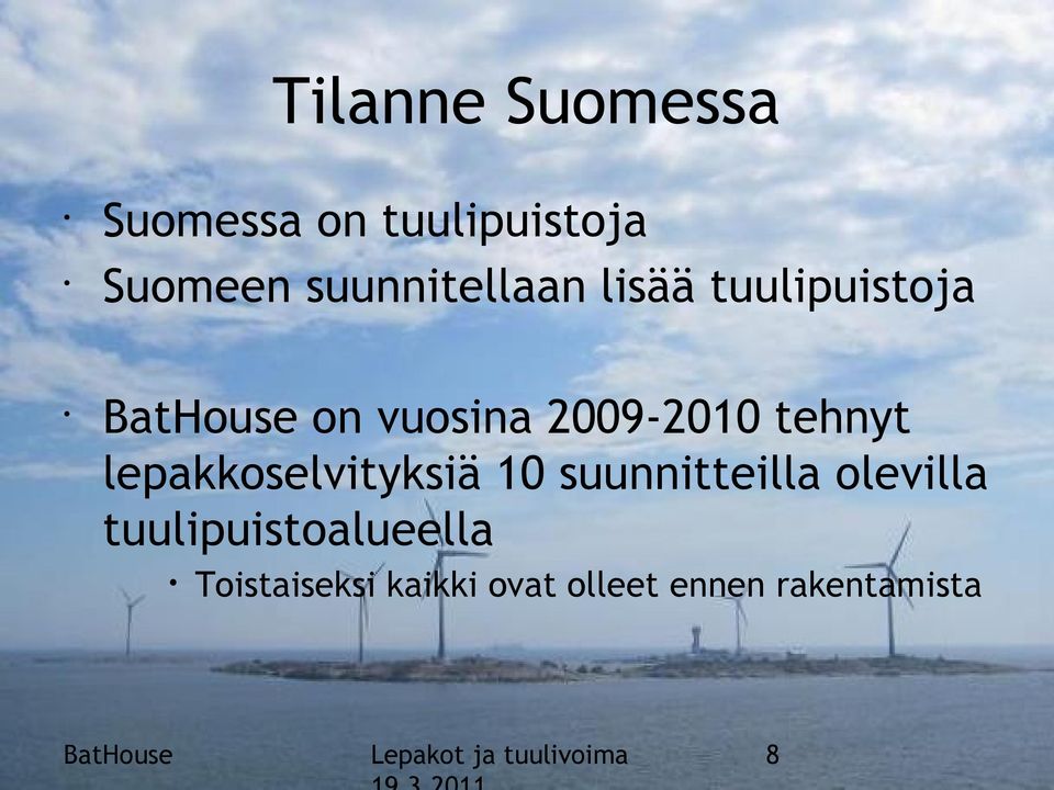 tehnyt lepakkoselvityksiä 10 suunnitteilla olevilla