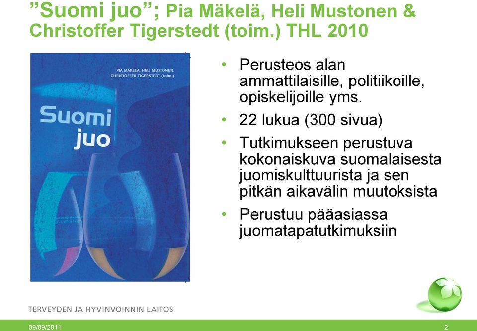 22 lukua (300 sivua) Tutkimukseen perustuva kokonaiskuva suomalaisesta