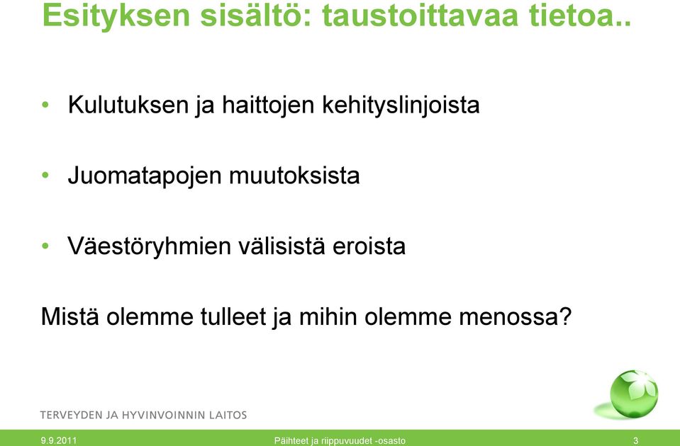 muutoksista Väestöryhmien välisistä eroista Mistä olemme