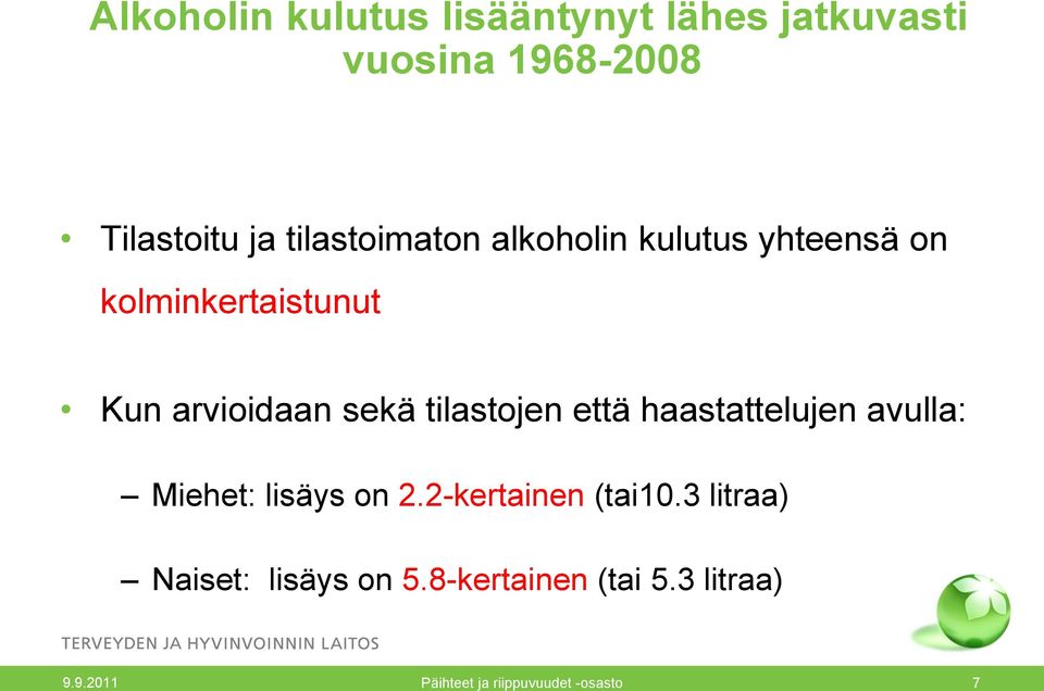 tilastojen että haastattelujen avulla: Miehet: lisäys on 2.2-kertainen (tai10.