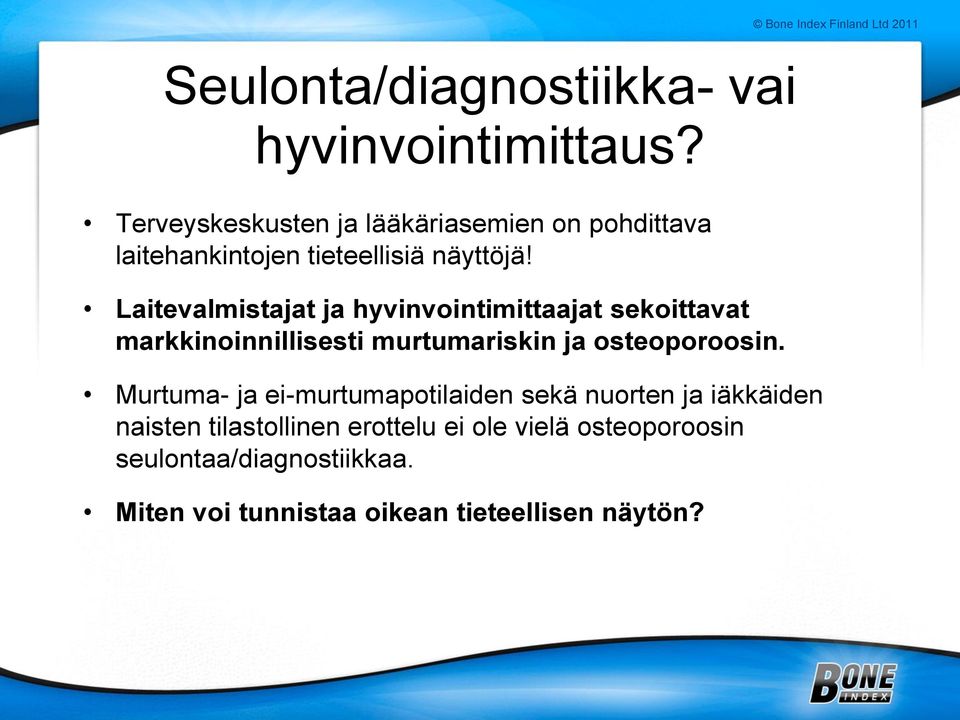 Laitevalmistajat ja hyvinvointimittaajat sekoittavat markkinoinnillisesti murtumariskin ja osteoporoosin.