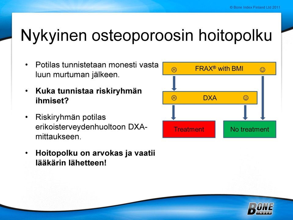 Kuka tunnistaa riskiryhmän ihmiset?