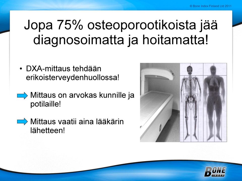 DXA-mittaus tehdään erikoisterveydenhuollossa!