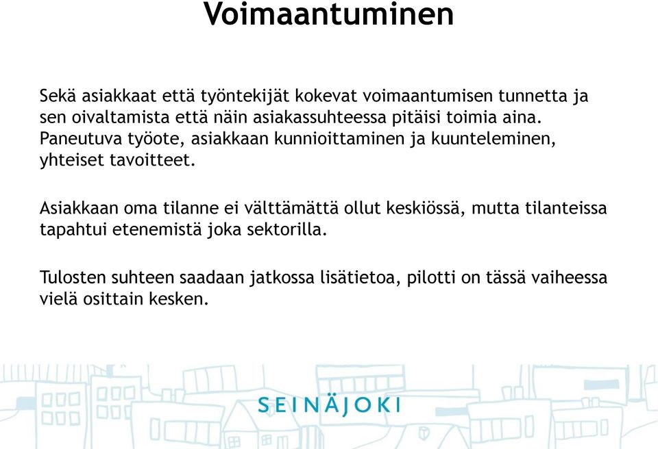 Paneutuva työote, asiakkaan kunnioittaminen ja kuunteleminen, yhteiset tavoitteet.