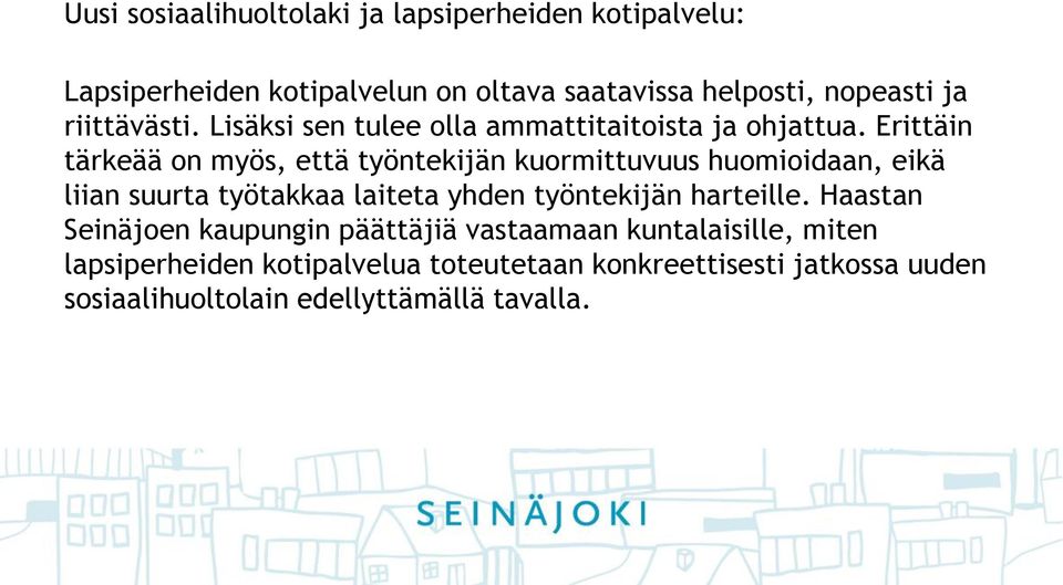 Erittäin tärkeää on myös, että työntekijän kuormittuvuus huomioidaan, eikä liian suurta työtakkaa laiteta yhden työntekijän