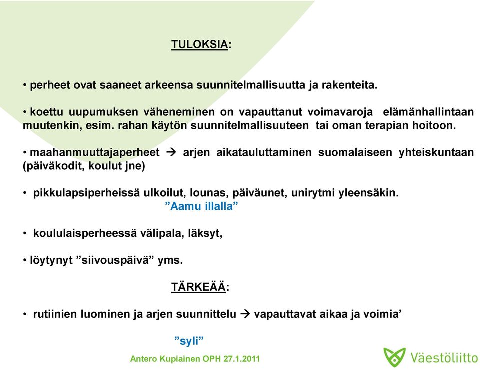 rahan käytön suunnitelmallisuuteen tai oman terapian hoitoon.