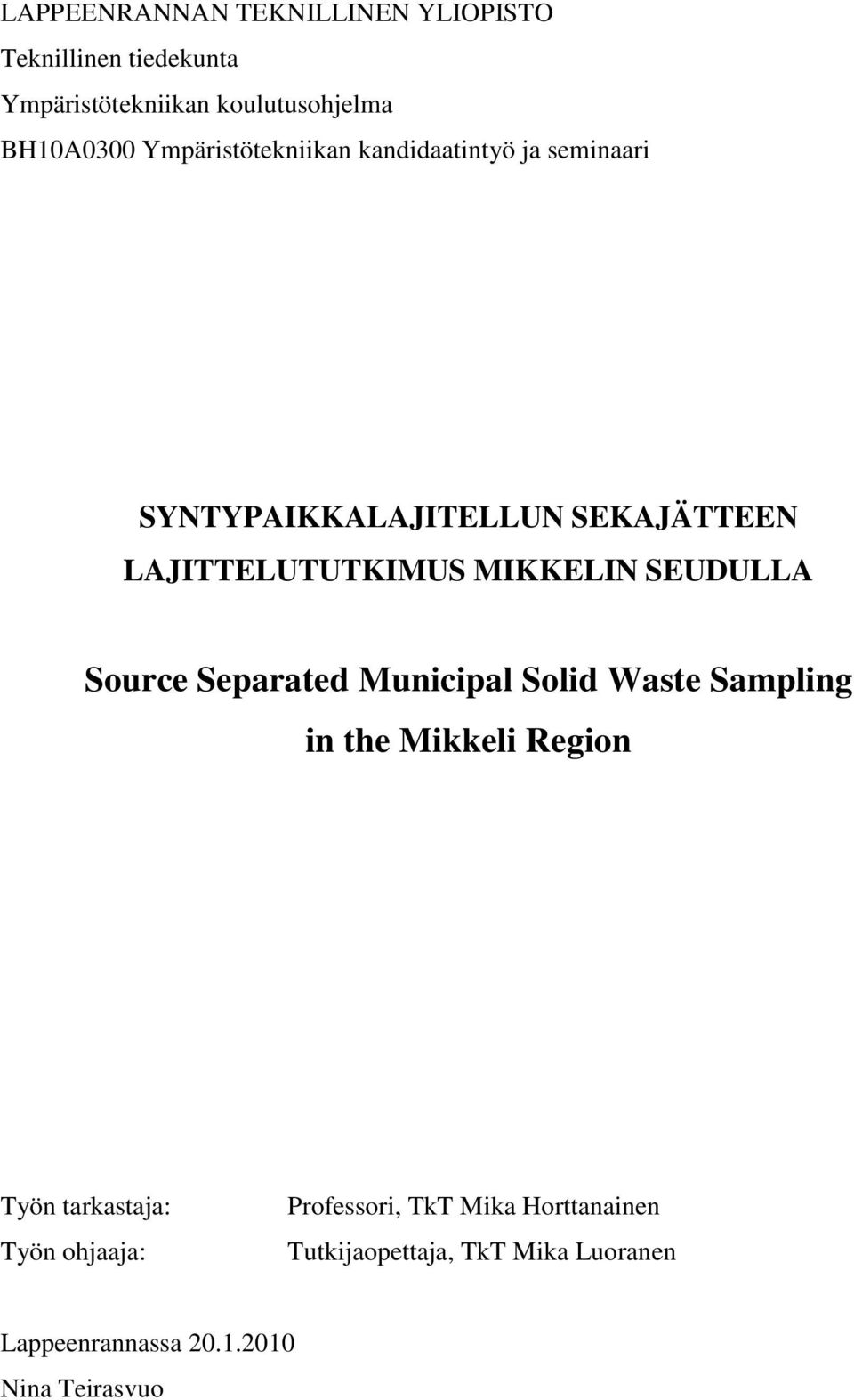 SEUDULLA Source Separated Municipal Solid Waste Sampling in the Mikkeli Region Työn tarkastaja: Työn