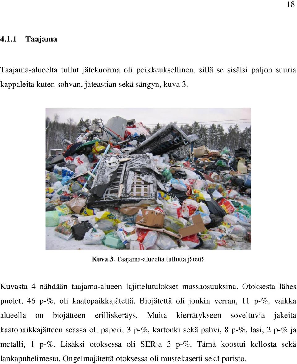 Biojätettä oli jonkin verran, 11 p-%, vaikka alueella on biojätteen erilliskeräys.