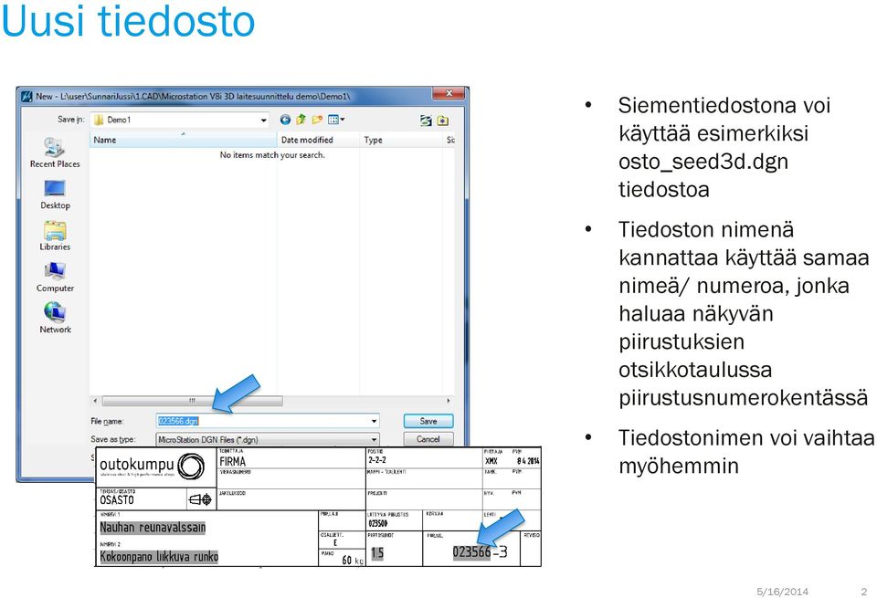 dgn tiedostoa Tiedoston nimenä kannattaa käyttää samaa nimeä/