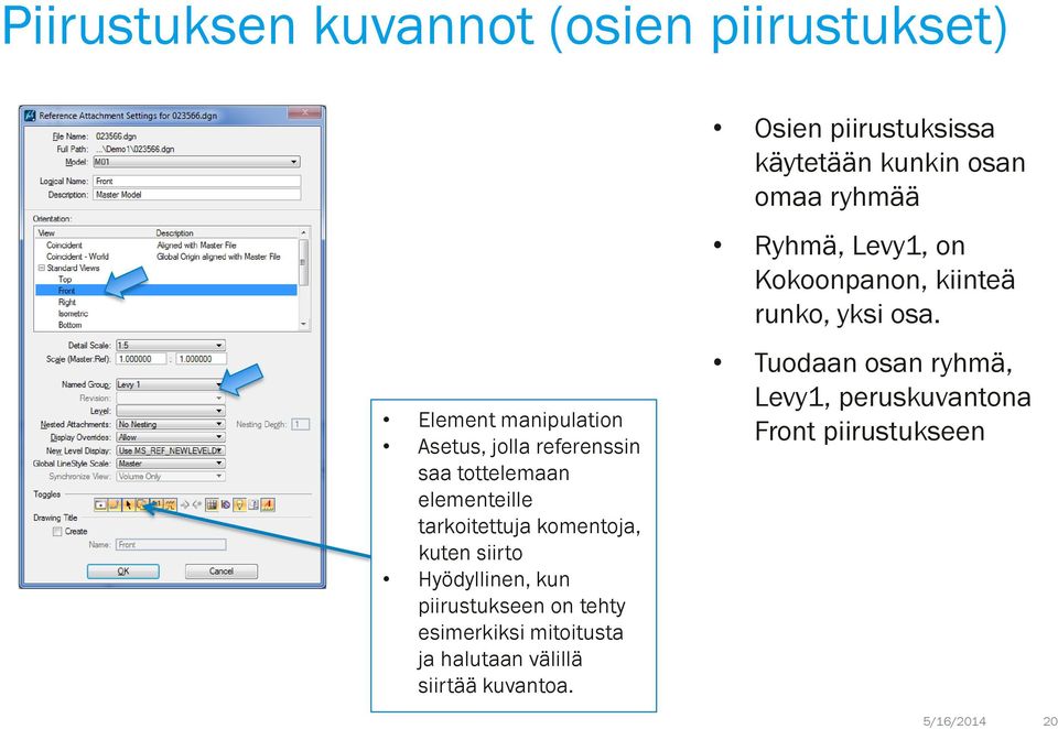 mitoitusta ja halutaan välillä siirtää kuvantoa.