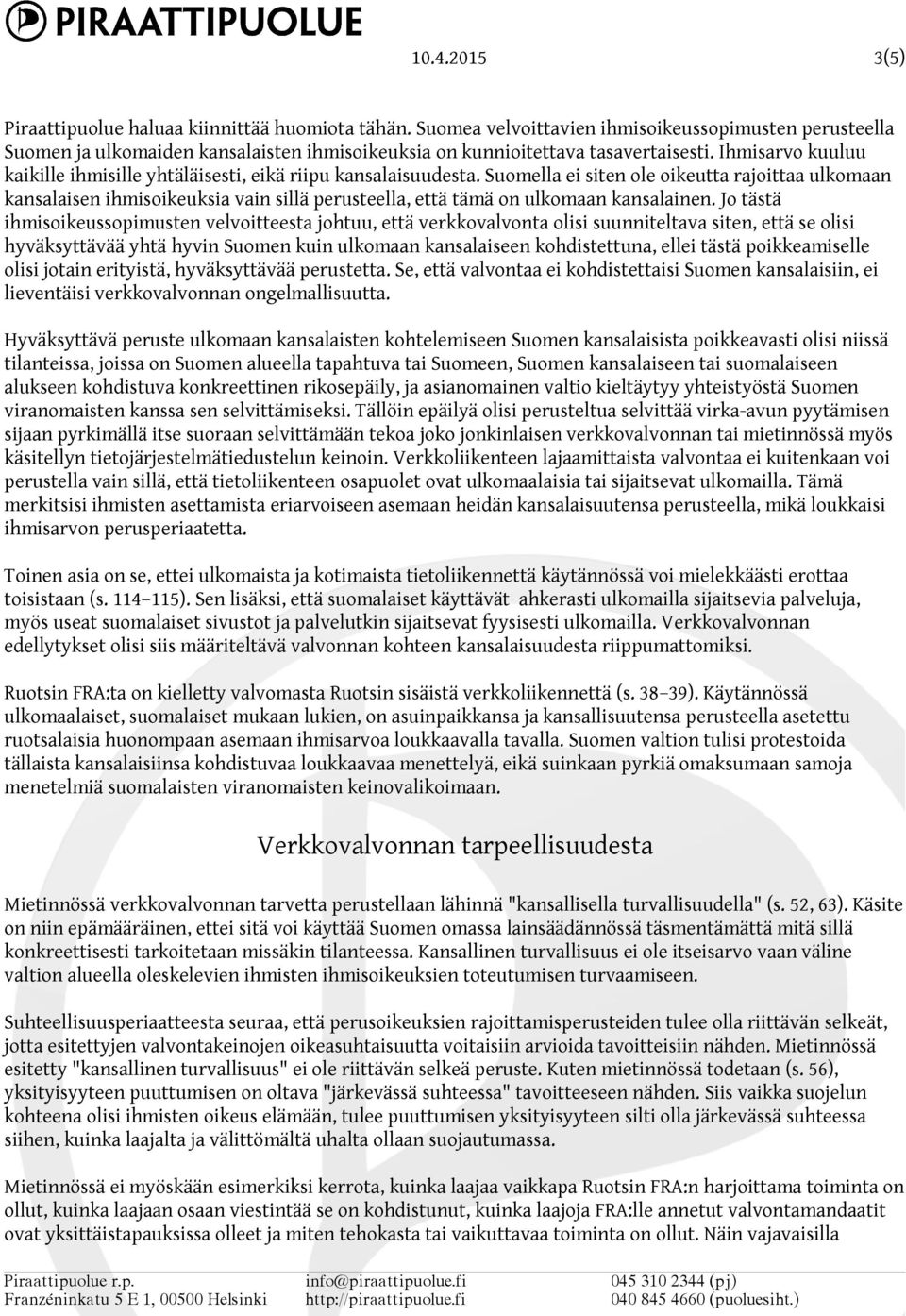 Ihmisarvo kuuluu kaikille ihmisille yhtäläisesti, eikä riipu kansalaisuudesta.