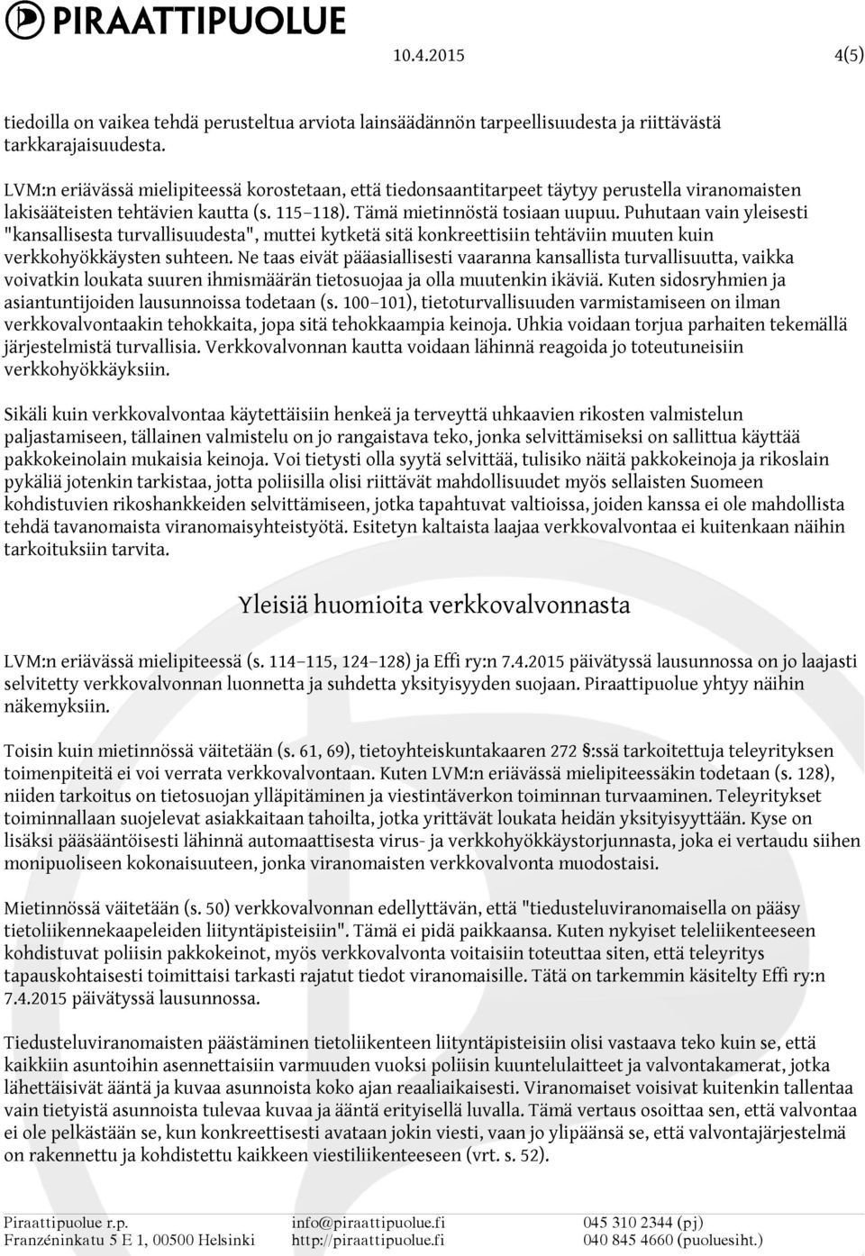 Puhutaan vain yleisesti "kansallisesta turvallisuudesta", muttei kytketä sitä konkreettisiin tehtäviin muuten kuin verkkohyökkäysten suhteen.