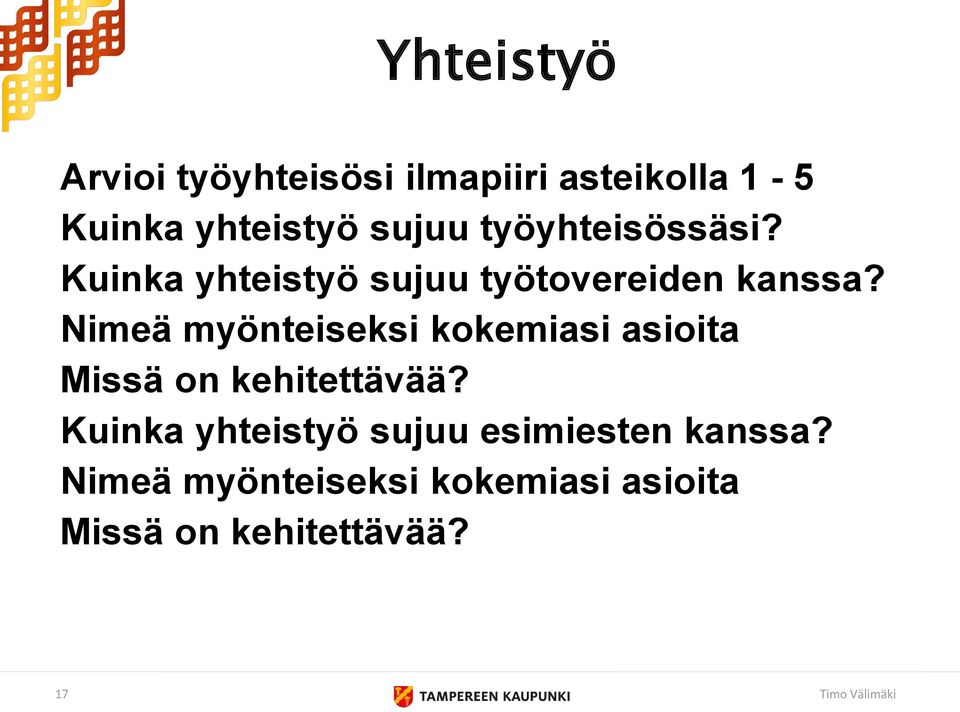 Nimeä myönteiseksi kokemiasi asioita Missä on kehitettävää?