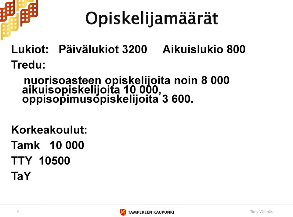 noin 8 000 aikuisopiskelijoita 10 000,