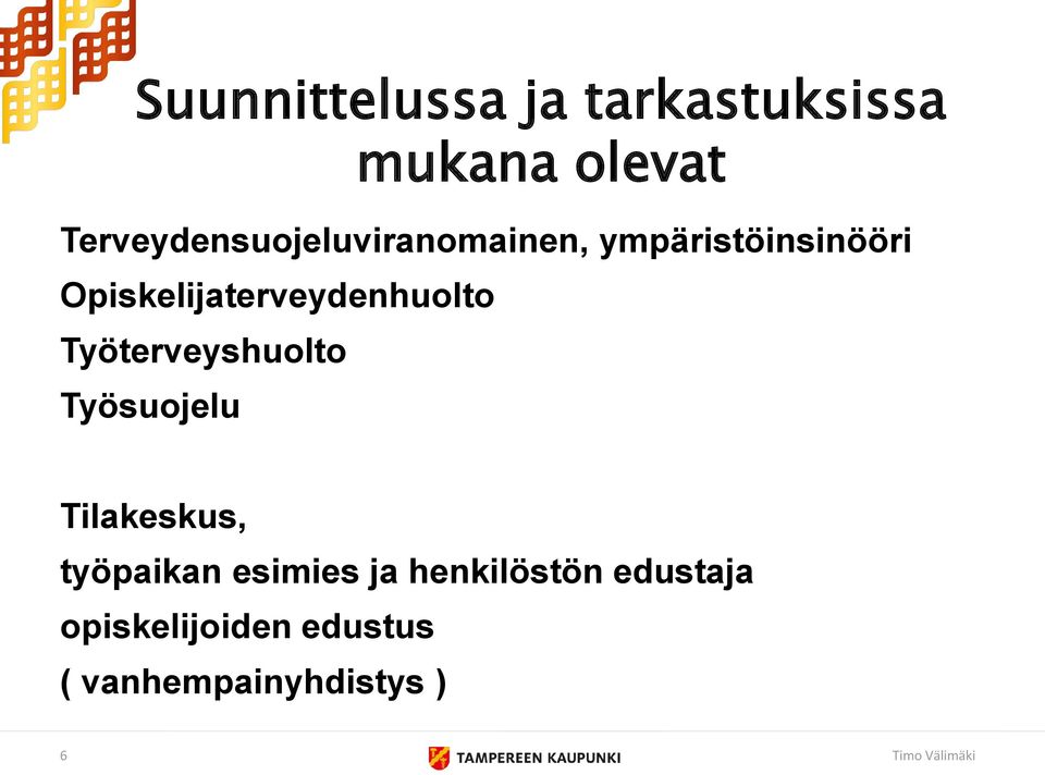 Opiskelijaterveydenhuolto Työterveyshuolto Työsuojelu