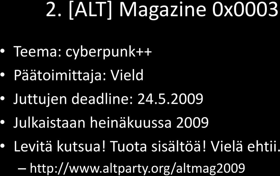2009 Julkaistaan heinäkuussa 2009 Levitä kutsua!