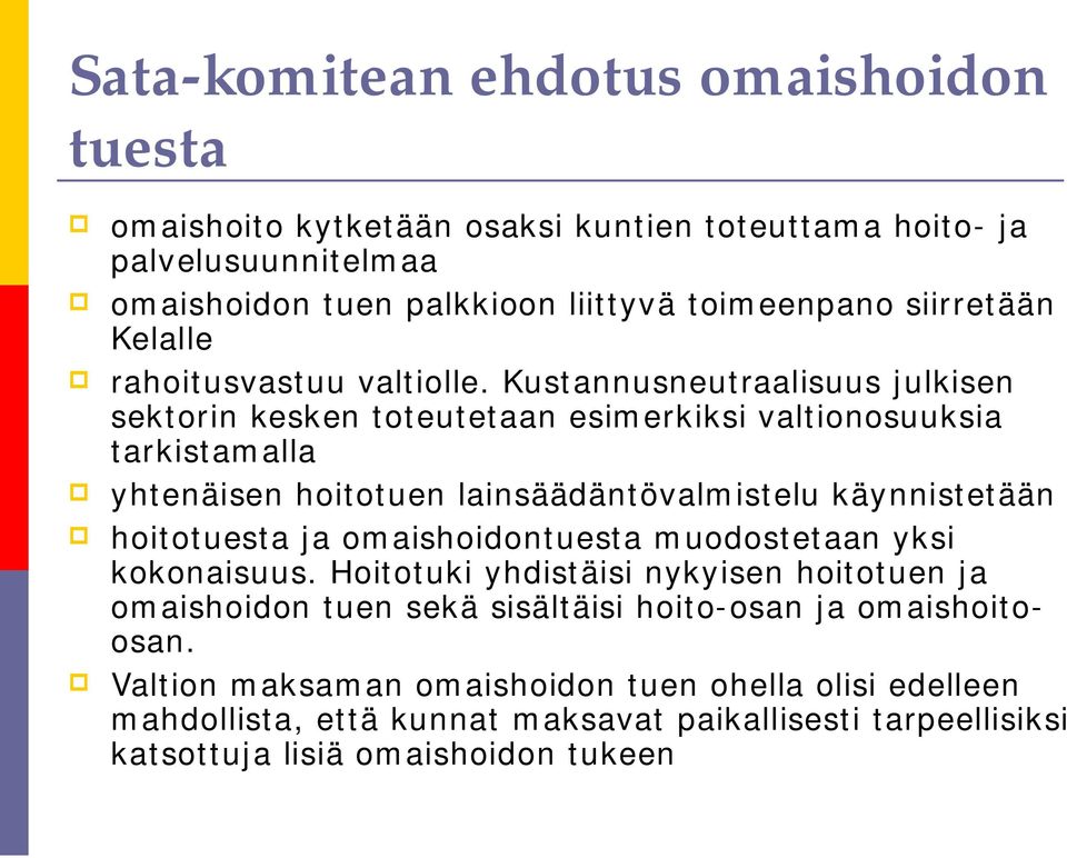 Kustannusneutraalisuus julkisen sektorin kesken toteutetaan esimerkiksi valtionosuuksia tarkistamalla yhtenäisen hoitotuen lainsäädäntövalmistelu käynnistetään hoitotuesta