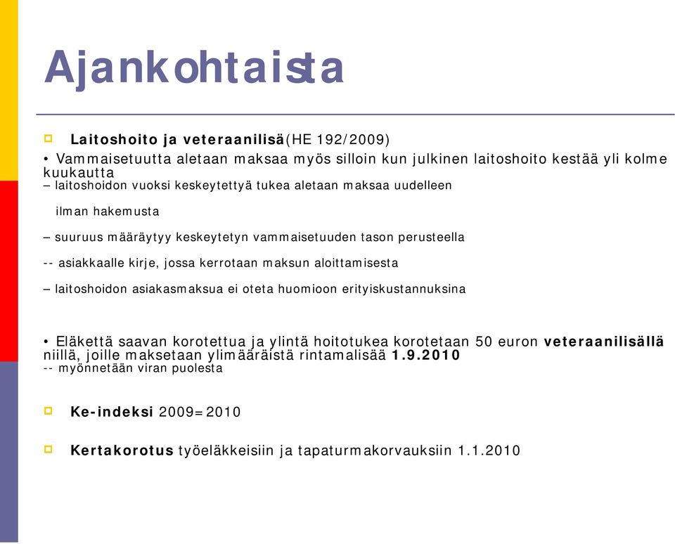 maksun aloittamisesta laitoshoidon asiakasmaksua ei oteta huomioon erityiskustannuksina Eläkettä saavan korotettua ja ylintä hoitotukea korotetaan 50 euron