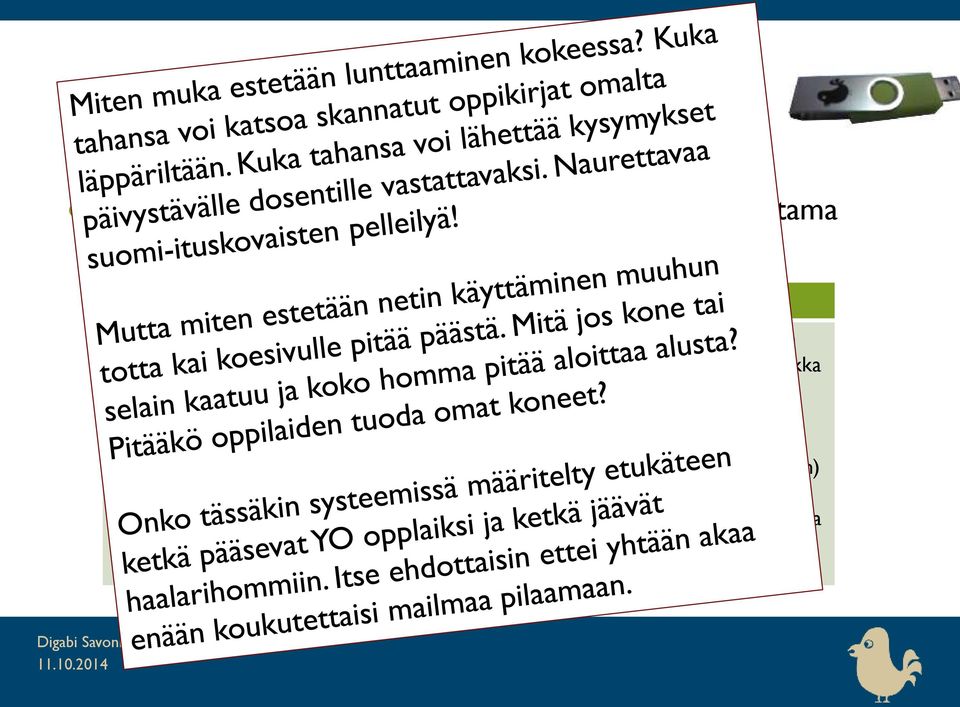 kokelaille (samat mahdollisuudet, ei yhteensopivuusongelmia) Vaikeuttaa oleellisesti vilppiä koetilanteessa Ei vaadi muutoksia koneen kovalevyyn