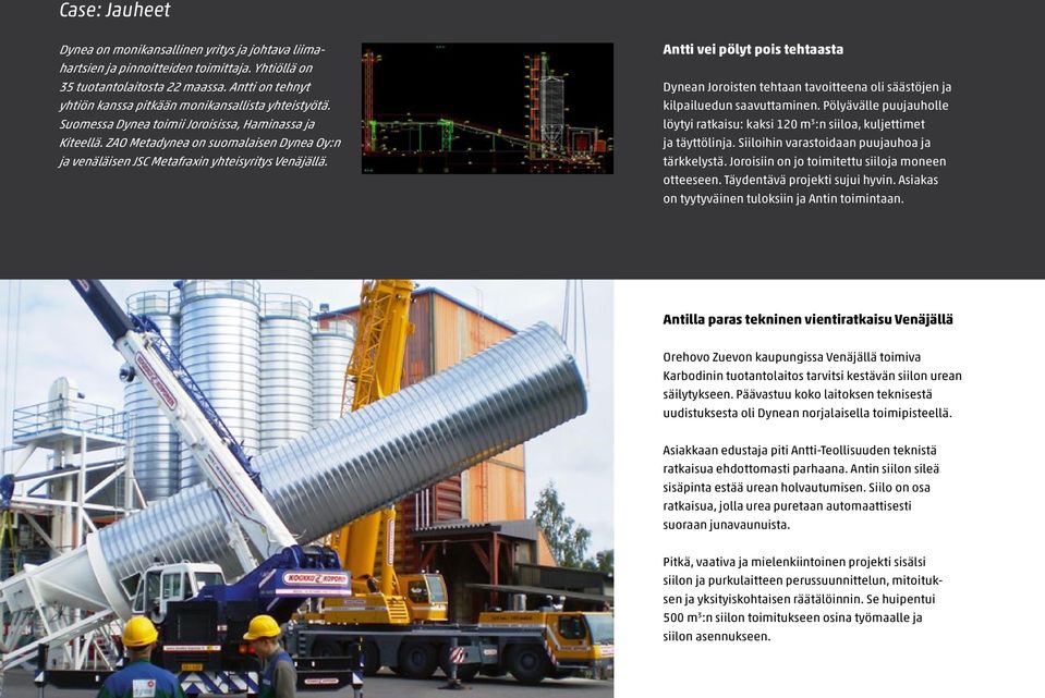 ZAO Metadynea on suomalaisen Dynea Oy:n ja venäläisen JSC Metafraxin yhteisyritys Venäjällä.