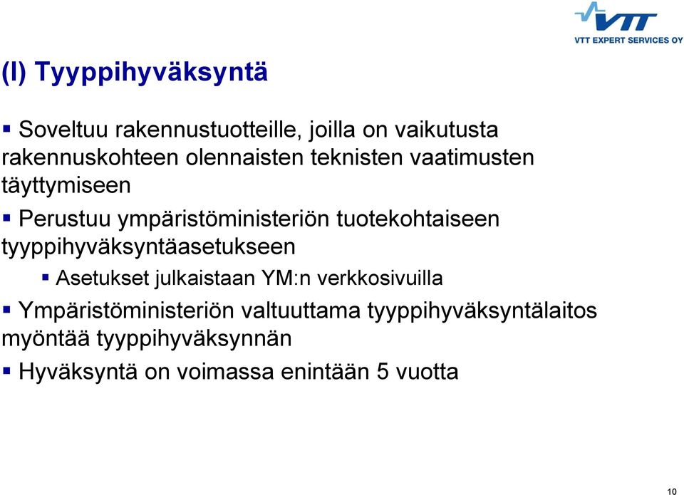 tyyppihyväksyntäasetukseen Asetukset julkaistaan YM:n verkkosivuilla Ympäristöministeriön