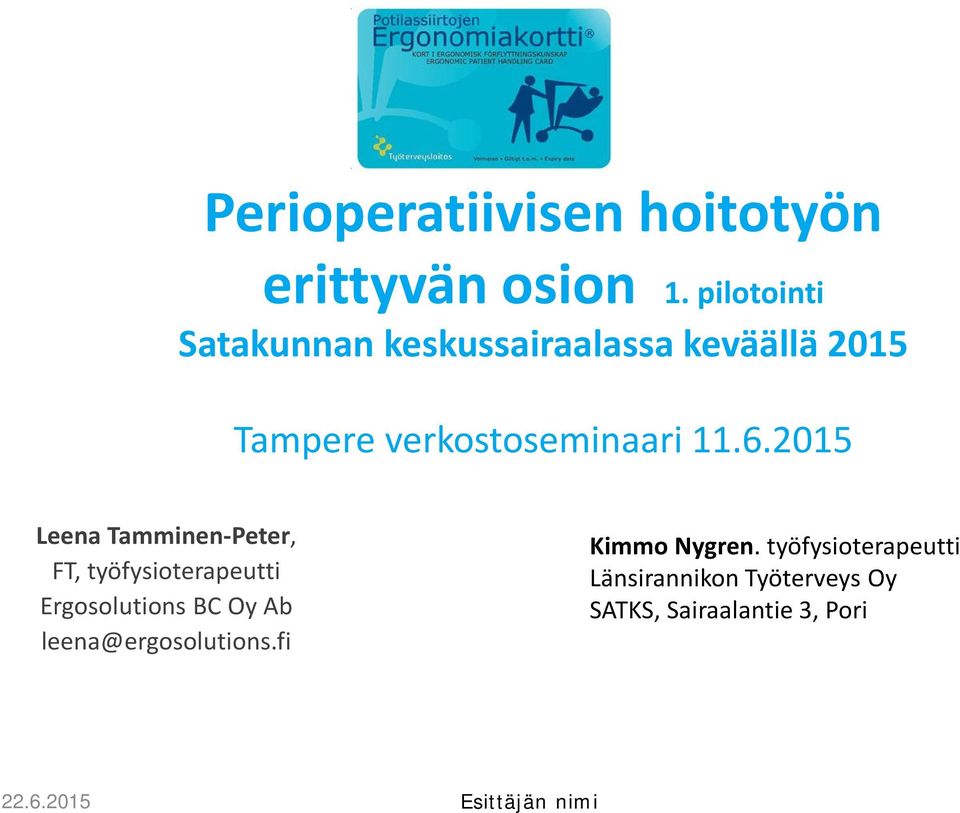 2015 Leena Tamminen-Peter, FT, työfysioterapeutti Ergosolutions BC Oy Ab