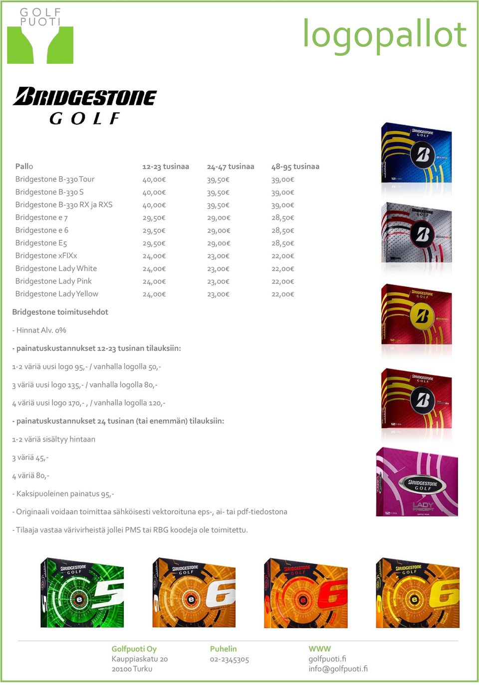 22,00 Bridgestone Lady Yellow 24,00 23,00 22,00 Bridgestone toimitusehdot - Hinnat Alv.