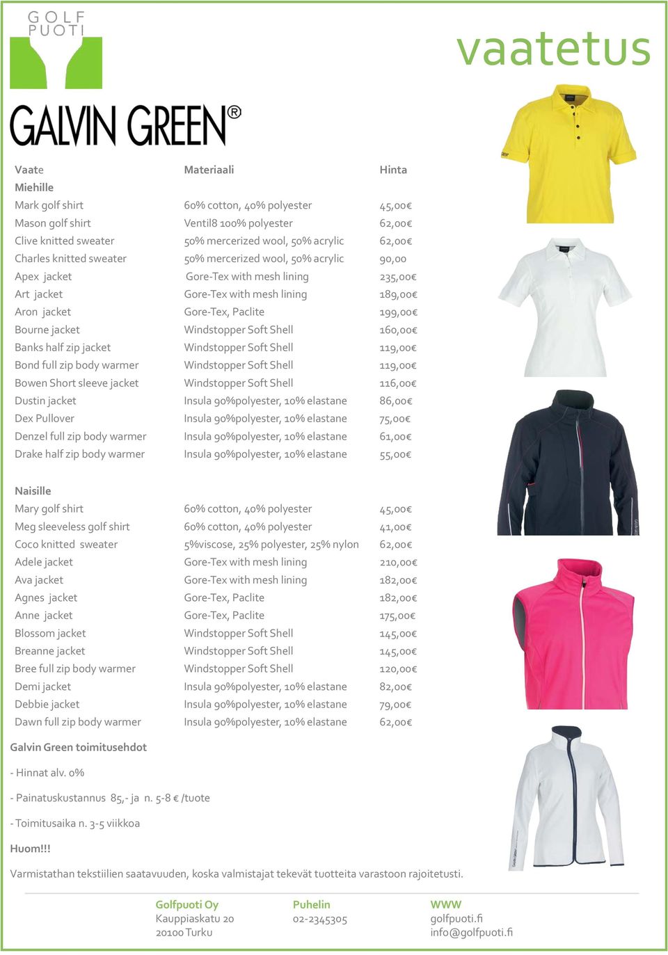 jacket Windstopper Soft Shell 160,00 Banks half zip jacket Windstopper Soft Shell 119,00 Bond full zip body warmer Windstopper Soft Shell 119,00 Bowen Short sleeve jacket Windstopper Soft Shell