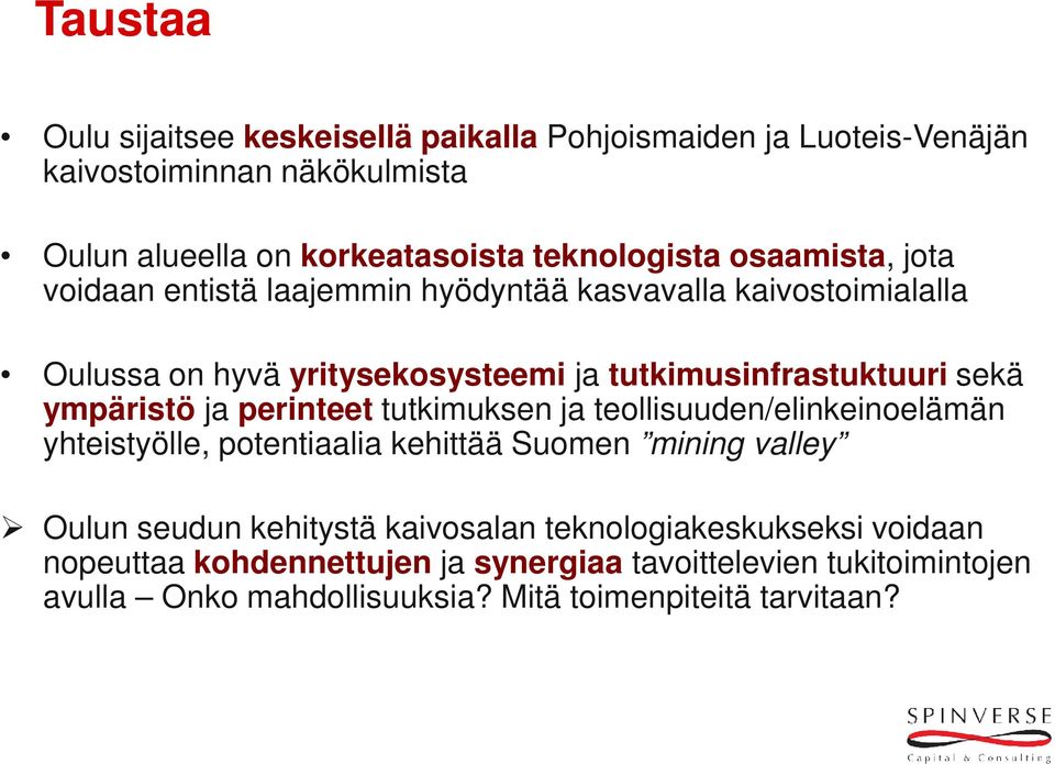ympäristö ja perinteet tutkimuksen ja teollisuuden/elinkeinoelämän yhteistyölle, potentiaalia kehittää Suomen mining valley Oulun seudun kehitystä