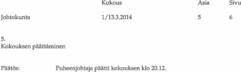 Kokouksen päättäminen Päätös: