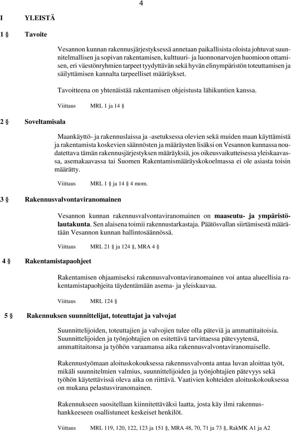Tavoitteena on yhtenäistää rakentamisen ohjeistusta lähikuntien kanssa.