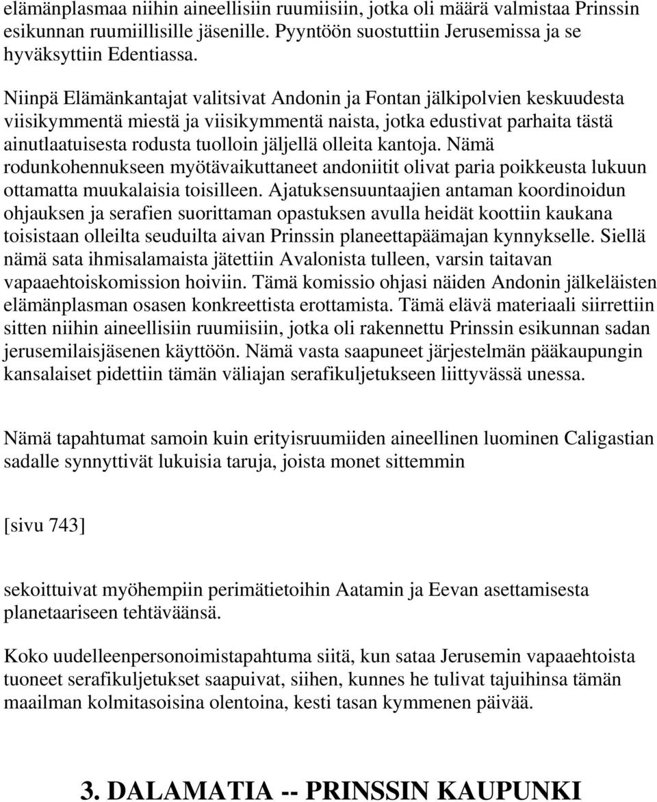 olleita kantoja. Nämä rodunkohennukseen myötävaikuttaneet andoniitit olivat paria poikkeusta lukuun ottamatta muukalaisia toisilleen.
